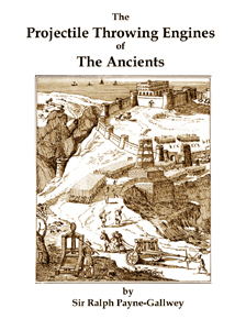 cover of the book the projectile throwing engines of the ancients design, construction and operation of ancient greek, roman and medieval siege engines and their effects in warfare